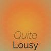 Quite Lousy - Toar Gech