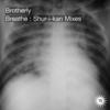 Breathe (Shur-i-kan Dub) - Brotherly