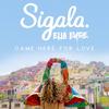 Came Here for Love - Sigala&Ella Eyre