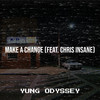 Make a Change (Explicit) - Yung Odyssey&Chris Insane