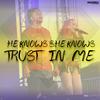 Trust in Me (Explicit) - He Knows&She Knows