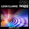 Drop It Low (Original Mix) - Leon Clarke