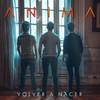 Volver a Nacer - Anima