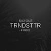 Trndsttr - Black Coast&M. Maggie