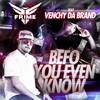 Befo You Even Know(feat. Venchy Da Brand) (Explicit) - Frime&Venchy Da Brand