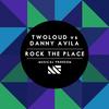 Rock The Place - Danny Avila&Twoloud