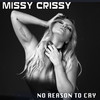 No Reason To Cry - missy crissy