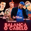 Balança o Cabelo - WZ Beat&Davi Kneip&DJ Biel do Anil&Mc Colibri