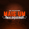 Mais Um Maloqueiro - MC Sanches