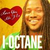 Love You Like I Do - I-Octane