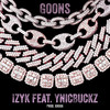 GOONS (Explicit) - Izyk&Ynicbuckz