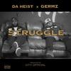 Struggle (Explicit) - Da Heist&Germz