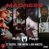 Madness (Explicit) - Milli Major&Big Narstie&Tion Wayne&Deepee