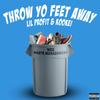 Throw Yo Feet Away (Explicit) - LIL PROFIT&Kookei&RJ LAMONT