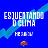 Esquentando o Clima - MC 2Jhow