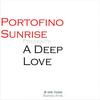 A Deep Love (Original Mix) - Portofino Sunrise