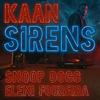 Sirens (Radio Edit) - Kaan&Snoop Dogg&Eleni Foureira