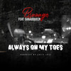 Always On My Toes (Explicit) - Bsavage&Damadqueen