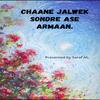 Chaane Jalwek Sondre Ase Armaan - Saraf Ali