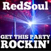 Get This Party Rockin' - Redsoul