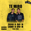 Te Miro - Zhian&BigM Sounds&Tomas Ortiz