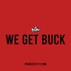 We Get Buck (Explicit) - D Cinn