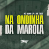 Na Ondinha da Marola (Explicit) - MC 7 Belo&Mc Brunin JP&DJ Gedai