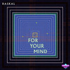 For Your Mind - Raskal (US)&raskal