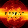 Repeat - Mike Atom DJ