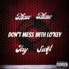 Don't Mess With Lo'key (feat. Jay Swift) (Explicit) - Blaw Blaw&Jay Swift