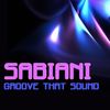 Groove that Sound - Sabiani