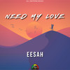 Need My Love - Eesah