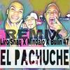 El Pachuche[feat. Bulin 47 & Liro Shaq] (Remix) - Mindalo&Bulin 47&Liro Shaq