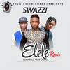 Elele (Remix) - Swazzi&Reminisce&Rap Godd