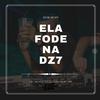 ELA FODE NA DZ7 (Explicit) - DJ DK BEATS&MC Menor do Alvorada&MC W1&Faberson PAulo Castro Lima