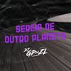 Sereia de Outro Planeta (Explicit) - GP DA ZL&Mc Lhb&Mc Lipi&MC Yuri&MC Gui Andrade&Gianluca Ciarlariello Palermo