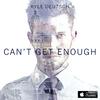 Can't Get Enough - Kyle Deutsch