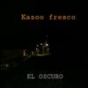 El Oscuro (Explicit) - Kazoo fresco