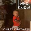 Who Knew - Chris Chapman