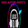 Mix After Party - DJ Lucas