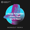 I Keep Forgettin(Every Time You're Near) (Extended Workout Remix 128 BPM) - Power Music Workout&Jerry Leiber&Mike Stoller