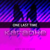 One Last Time: Karaoke Tribute to Ariana Grande (Karaoke Version) - Chart Topping Karaoke