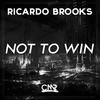 Not To Win (Original Mix) - Ricardo Brooks