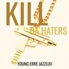 Kill Da Haters(Estudio) - Young Erre&Jazzluv