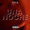 UNA NOCHE (Explicit) - Yeta