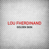 Golden Skin - Lou Fherdinand