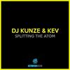 Splitting The Atom - Dj Kunze&Kev