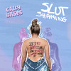 Slut Shaming (Explicit) - Caity Baser