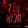 You Wish(feat. Tommy Will & Isadore Noir) (Explicit) - Chris K H&Tommy Will&Isadore Noir