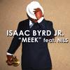 Meek(feat. Nils) - Isaac Byrd Jr.&Nils